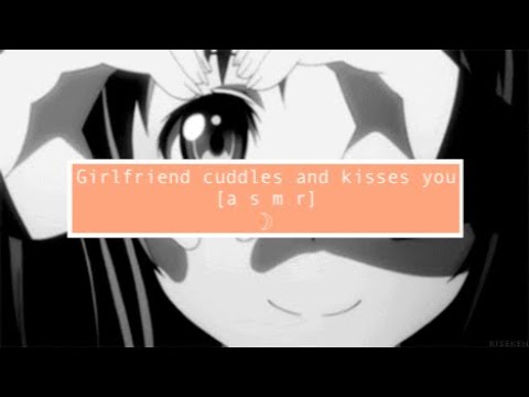 asmr Girlfriend cuddles and kisses you [I love you's] [giggles] [head scratches] [affirmations]