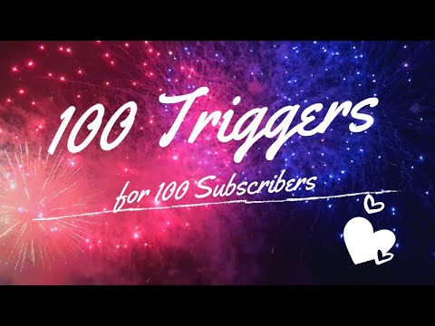 ASMR 100 Triggers for 100 Subscribers! ♡