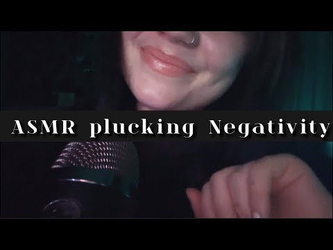 ASMR plucking negativity