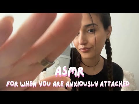 ASMR For When You Are Anxiously Attached. 