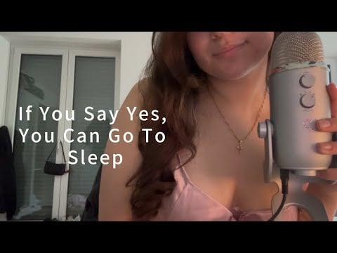ASMR If You Say Yes, You Can Go To Sleep // Personal Questions, Hand Movements, Close Whispers 