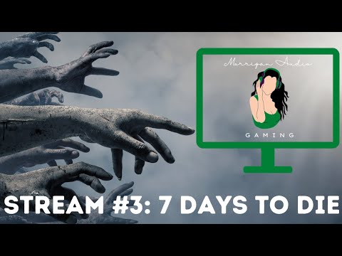 Morrigan Audio Gaming Episode Three: 7 Days to Die