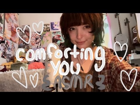 COMFORTING YOU 💤 (ASMR)