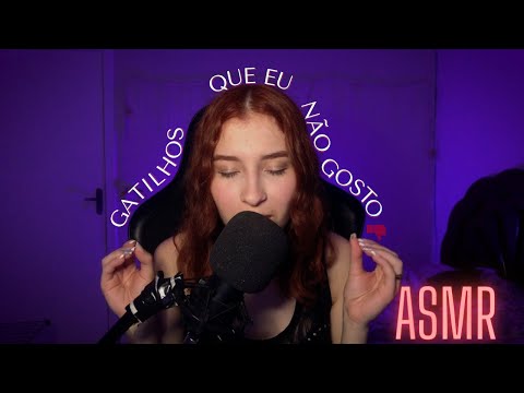 ASMR | GATILHOS QUE EU NÃO GOSTO