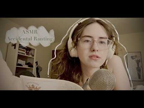 ASMR | Accidental Ranting