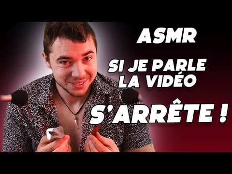ASMR : SI JE PARLE LA VIDÉO S'ARRÊTE !