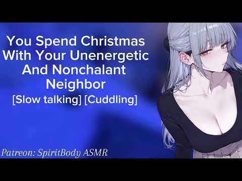 You Spend Christmas With Your Unenergetic And Nonchalant Neighbor ASMR