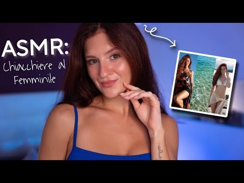 ASMR | RUBRICA: CHIACCHIERE AL FEMMINILE 💄👠