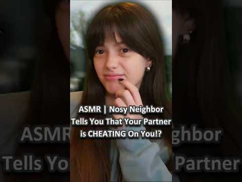 ASMR | Nosy Neighbor Tells You That Your Partner is CHEATING On You!? ─♡─ #asmrroleplay #comedyasmr