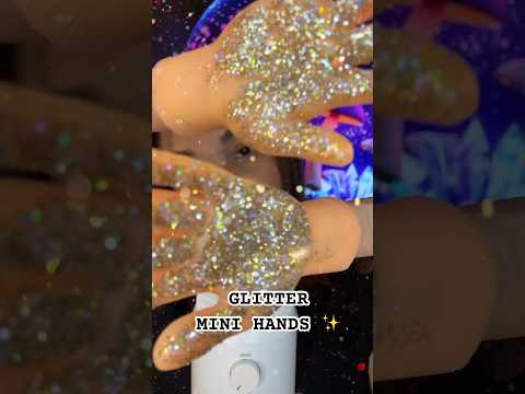 Glitter mini hands ✨#asmr #hsyasmr #asmrvideo #asmrsounds #recommendations #fypシ