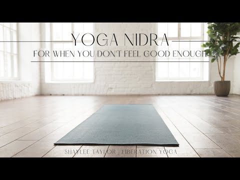 Yoga Nidra for When You Don't Feel Good Enough