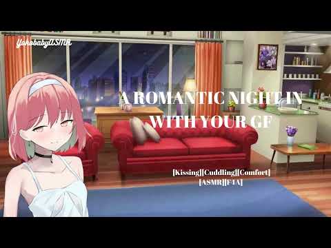 A Romantic Night In with Your Girlfriend [Kissing][Cuddling][Comfort][ASMR]F4A]