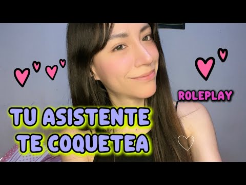 La asistente intenta coquetearte Asmr😍