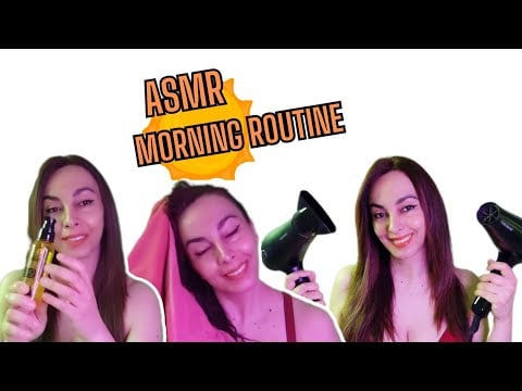 ASMR MORNING ROUTINE - TOWEL- BODY LOTION - OIL  SOUNDS - HAIR BRUSHING - HAIR DRYER - MOUTH SOUNDS