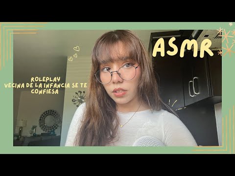 ASMR - VECINA DE LA INFANCIA SE TE CONFIESA/ ROLEPLAY