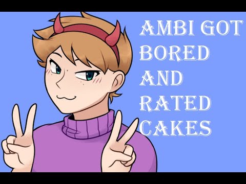 Ambi got bored and rated cakes