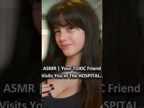 ASMR | Your TOXIC Friend Visits You In The HOSPITAL.. ─♡─ #asmr #asmrroleplay #comedyasmr