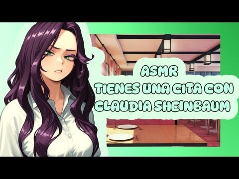 //ASMR// tienes una cita con Claudia sheinbaum 🫵✨🌸