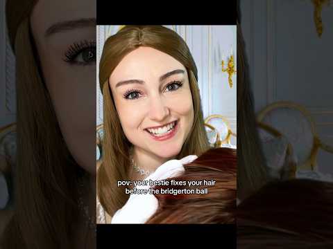 your bestie fixes your hair before the bridgerton ball #asmr #bridgerton