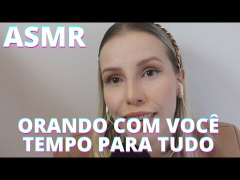ASMR ORANDO COM VOCÊ TEMPO PARA TUDO -  Bruna Harmel ASMR