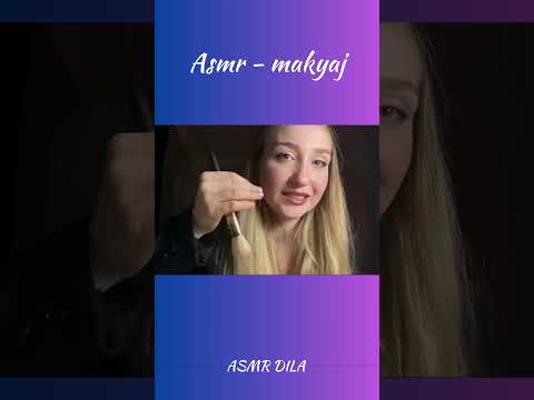 Asmr makyajini yapiyorum #asmr