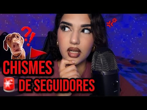 ASMR CHISMES DE SEGUIDORES 😳 Peleas, Amores Fallidos…