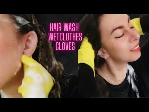 ASMR HAIR WASH - WET CLOTHES - GLOVES