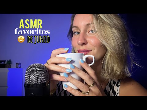 asmr - FAVORITOS DE JUNIO🤩 - Susurros Para Acompañarte hoy💙