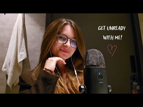 ASMR Get Unready With Me! 😌