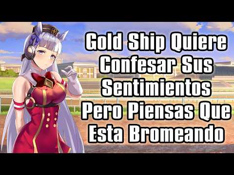 【ASMR】Gold Ship Quiere Confesar Sus Sentimientos Pero Piensas Que Esta Bromeando [F4M]