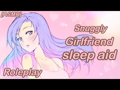 [ASMR] Snuggly Girlfriend Roleplay (Sleep Aid)