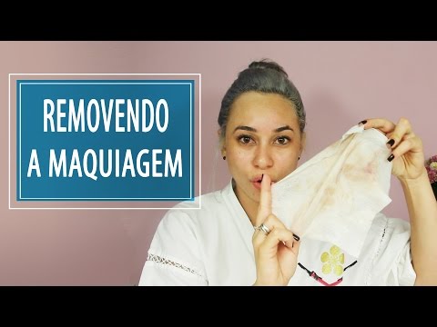 Removendo a Maquiagem + Cuidados