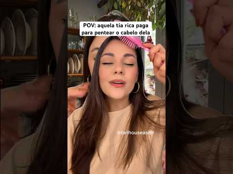 POV: aquela tia rica paga para pentear o cabelo dela #shorts #humor #asmr