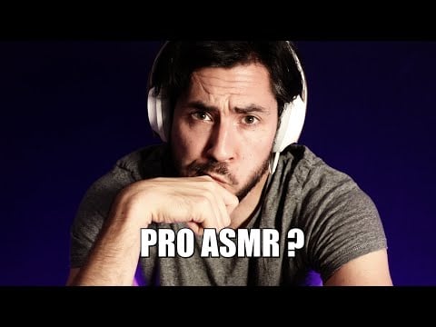 MOI, PRO ASMR ? (non, enfin si peut être)