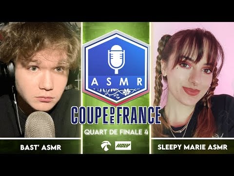 Coupe de France ASMR 4 🇫🇷🏆 : Quart de Finale 4 - Bast'ASMR vs Sleepy Marie ASMR