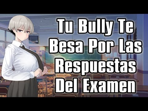 【ASMR】Tu Bully Te Besa Por Las Respuestas Del Examen [F4M] [Enemies to Lovers]