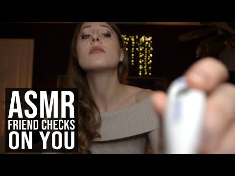 ASMR Roleplay Friend Checks on You (Soft Spoken Personal Attention, Taking Your Temperature)