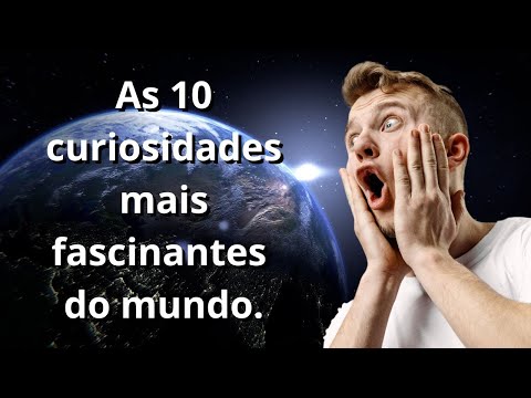 10 Curiosidades incríveis sobre o mundo que você precisa conhecer!🌎