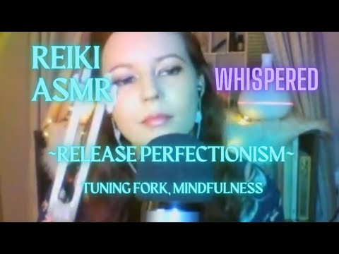 Reiki ASMR| Reiki for Perfectionism/Validation| Balancing chakras| Tuning fork, nature sounds,