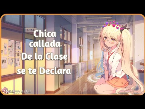 La Chica Callada y Tímida De La Clase Se Te Declara ❤️💕🥰