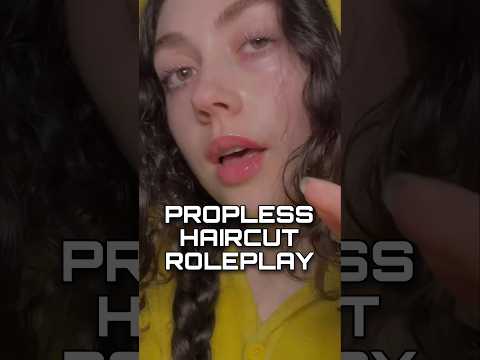 ASMR PROPLESS HAIRCUT #asmr #relax #asmrroleplay