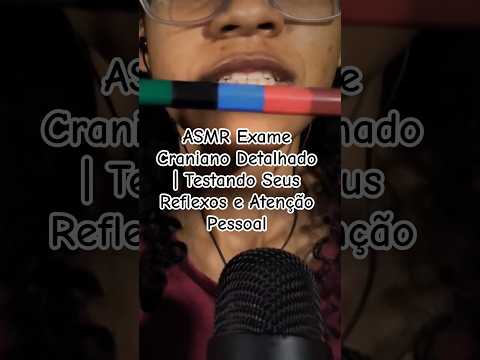 ASMR Exame Craniano Detalhado | Testando Seus Reflexos e Atenção Pessoal #asmr