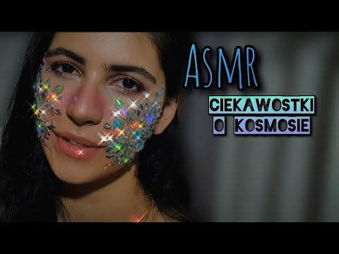 ASMR po polsku CIEKAWOSTKI O KOSMOSIE