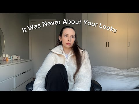 It Was Never About Your Looks 
