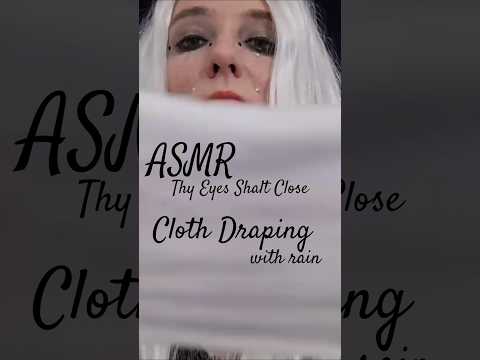 Thy Eyes Shalt Close (cloth draping) #asmr #relax #rainsounds #roleplay #deepsleep #4k #binaural