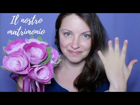 💍TI RACCONTO IL NOSTRO MATRIMONIO 💍ASMR ITA