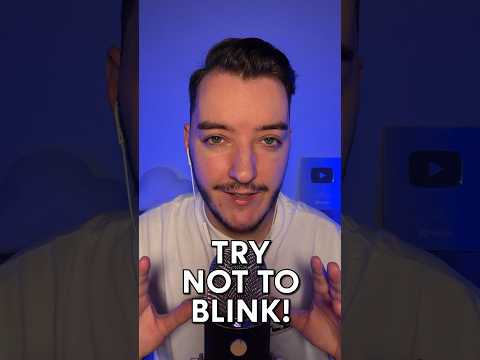 DON’T BLINK! #asmr