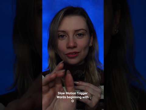 ASMR - Slow Motion Trigger Words beginning with O