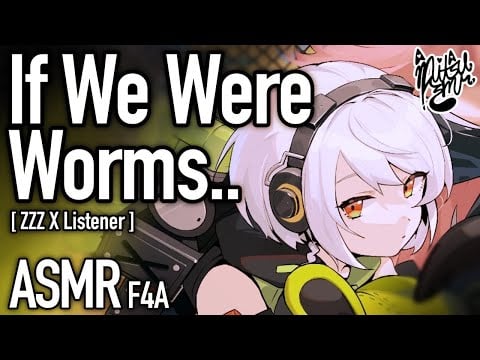 Proxy, I’m Not A Worm [F4A ASMR] [Anby ZZZ X Listener] [Zenless Zone Zero] [Girlfriend RP]