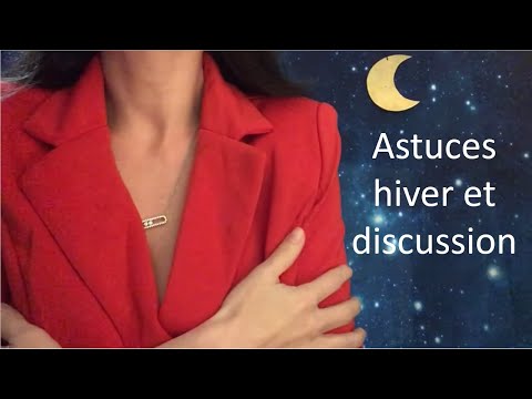 ASMR * Discussion entre nous et astuces hiver